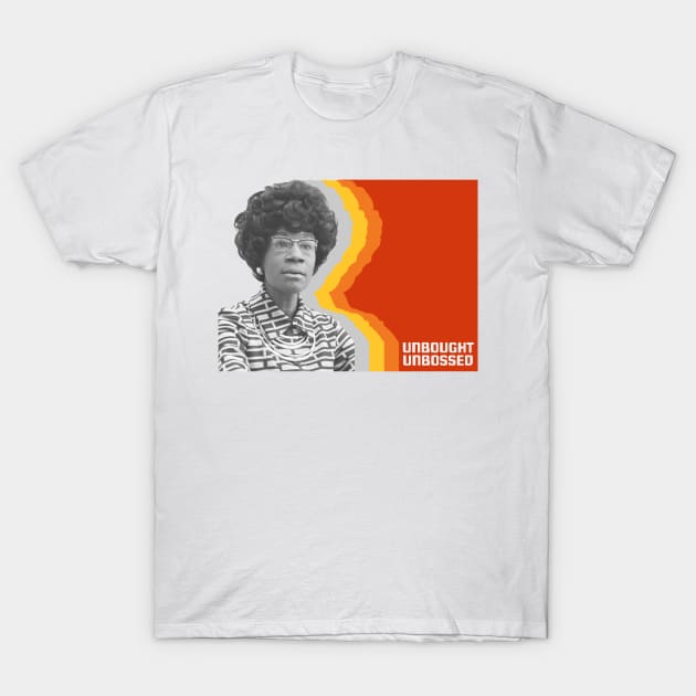 Shirley Chisholm: Unbought and Unbossed T-Shirt by Xanaduriffic